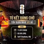 Nhận định Tây Ban Nha vs Bỉ trận tứ kết World Cup 2026 - Xoilac TV